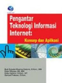 PENGANTAR TEKNOLOGI INFORMASI INTERNET: KONSEP DAN APLIKASI