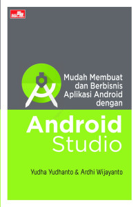 Mudah Membuat dan Berbisnis Aplikasi Android dengna Android Studio