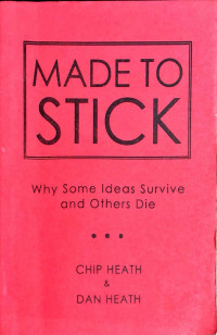 Made to Stick : Why Some Ideas Survive and Others Die